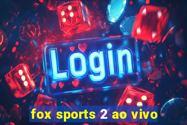 fox sports 2 ao vivo